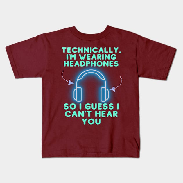Technically I'm wearing headphones Kids T-Shirt by Awesome Writer Stuff